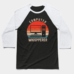 Computer whispperer - Funny Programmer Developer Baseball T-Shirt